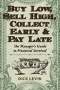 Buy Low, Sell High, Collect Early and Pay Late: The Manager's Guide to Financial Survival - Paperback