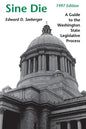 Sine Die: A Guide to the Washington State Legislative Process - Paperback