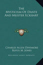 The Mysticism of Dante and Meister Eckhart - Hardcover