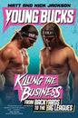 Young Bucks: Killing the Business from Backyards to the Big Leagues - Paperback