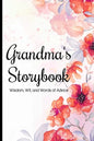 Grandma's Storybook Wisdom, Wit, And Words of Advice: Grandmother Journal With Prompts To Get To Know Her More, Memory Keepsake Book - Paperback