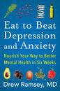 Eat to Beat Depression and Anxiety: Nourish Your Way to Better Mental Health in Six Weeks - Hardcover