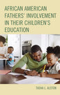 African American Fathers' Involvement in their Children's Education - Hardcover