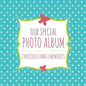 Our Special Photo Album: Cherished Family Memories - Paperback