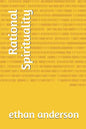 Rational Spirituality: Rational Spiritual Growth - Paperback