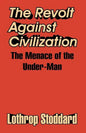 The Revolt Against Civilization: The Menace of the Under-Man - Paperback