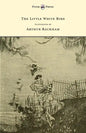 The Little White Bird - Illustrated by Arthur Rackham - Hardcover
