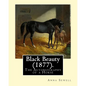 Black Beauty (1877). By: Anna Sewell: Black Beauty: The Autobiography of a Horse, first published November 24, 1877, is Anna Sewell's only nove - Paperback