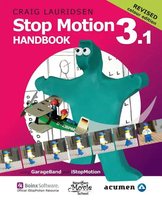 Stop Motion Handbook 3.1 using GarageBand and iStopMotion: Quite simply the best book in the world for learning how to make stop motion movies - Paperback