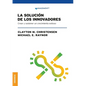 La Solución de los innovadores: Crear Y Sostener Un Crecimiento Exitoso - Paperback