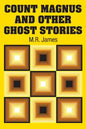 Count Magnus and Other Ghost Stories - Paperback