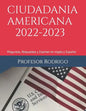 Ciudadania Americana 2022-2023: Preguntas, Respuestas y Examen en Ingles y Español - Paperback