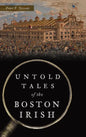 Untold Tales of the Boston Irish - Hardcover