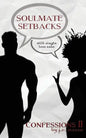 Soulmate Setbacks: Confessions II - Paperback