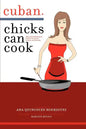 Cuban Chicks Can Cook: The Indispensible Guide to Basic Cuban Favorites. - Paperback