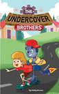 The Undercover Brothers: An Action and Adventure Story for 9-12 year olds - Paperback