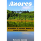 Azores Travel Guide 2024: A Paradise of Volcanic Beauty & Island - Paperback