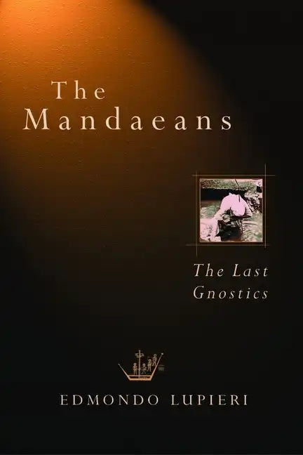 The Mandaeans: The Last Gnostics - Paperback