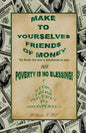 Make to Yourselves Friends of Money: Poverty Is No Blessing--7 Steps from Poverty to Prosperity - Paperback