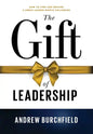 The Gift of Leadership: How To Find and Become A Great Leader Worth Following - Hardcover