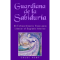Guardiana de la Sabiduría: Mi Extraordinario Viaje para Liberar el Sagrado Interior - Paperback