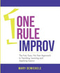 One Rule Improv: The Fast, Easy, No Fear Approach to Teaching, Learning and Applying Improv - Paperback