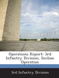 Operations Report: 3rd Infantry Division, Sicilian Operation - Paperback