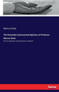 The Presently Controverted Opinions of Professor Marcus Dods: On the Inspiration of Holy Scripture, Refuted - Paperback