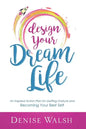 Design Your Dream Life: An Inspired Action Plan for Getting Unstuck and Becoming Your Best Self - Paperback