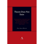 Theory Does Not Exist: Comparative Ancient and Modern Explorations in Psychoanalysis, Deconstruction, and Rhetoric - Hardcover