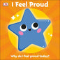 I Feel Proud: Why Do I Feel Proud Today? - Board Book