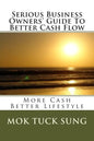 Serious Business Owners' Guide To Better Cash Flow: More Cash Better Lifestyle - Paperback