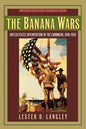 The Banana Wars: United States Intervention in the Caribbean, 1898-1934 - Paperback