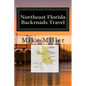 Northeast Florida Backroads Travel: Day Trips Off The Beaten Path - Paperback