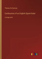 Confessions of an English Opium-Eater: in large print - Paperback