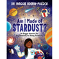 Am I Made of Stardust?: Dr. Maggie's Answers to Your Questions about Space - Hardcover