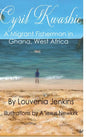 Cyril Kwashie: A Migrant Fisherman in Ghana, West Africa - Hardcover