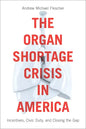 The Organ Shortage Crisis in America: Incentives, Civic Duty, and Closing the Gap /]candrew Michael Flescher - Paperback