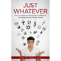 Just Whatever: How to Help the - Paperback