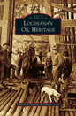 Louisiana's Oil Heritage - Hardcover