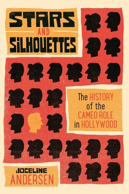 Stars and Silhouettes: The History of the Cameo Role in Hollywood - Paperback