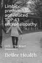 Limbic-predominant age-related TDP-43 encephalopathy: LATE (The Newest Dementia) - Paperback