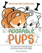 Puppies and Dogs Coloring Book: Adorable Pups! Fun and Cute Coloring Pages for Animal Lovers of All Ages! - Paperback