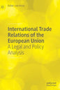 International Trade Relations of the European Union: A Legal and Policy Analysis - Hardcover