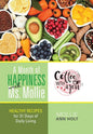 A Month of Happiness with Ms. Mollie: Healthy Recipes for 31 Days of Daily Living - Hardcover