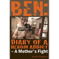 Ben Diary of A Heroin Addict: A Mothers Fight - Paperback