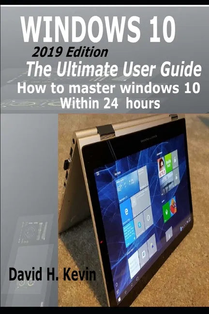 Windows 10: (2019 Edition) The Ultimate User Guide, How to Master Windows 10 within 24 Hours - Paperback