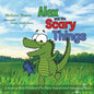 Alex and the Scary Things: A Story to Help Children Who Have Experienced Something Scary - Paperback