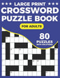 Crossword Puzzle Book For Adults: Great Crossword Book With 80 Large Print Puzzles Easy To Read For Adults and Seniors - Paperback