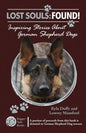 Lost Souls: FOUND! Inspiring Stories About German Shepherd Dogs - Paperback